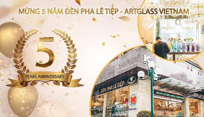 Kỷ niệm 5 năm Đèn Pha Lê Tiệp - ArtGlass VietNam